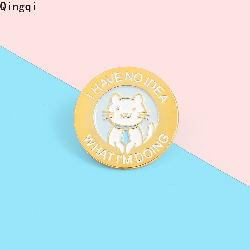 เขมกลด รปการตนสตว I Have No Idea What I Am Doing Enamel Pin Cat