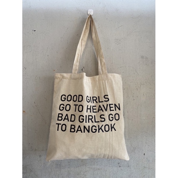 กระเป๋าผ้า Good girls go to heaven Bad girls go to Bangkok