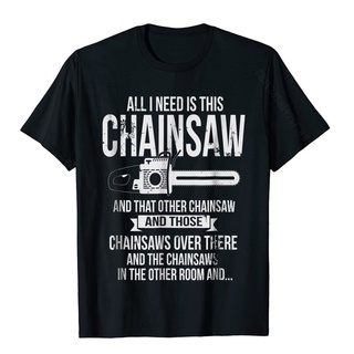 oversize T-shirt All I Need Is This Chainsaw T Shirt Funny Logger Shirt Cotton Tshirts For Adult Cal Tees New Coming Sum