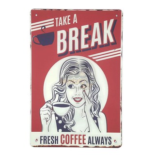 ป้ายสังกะสีวินเทจ Take A Break, Fresh Coffee always, ขนาด 20x30 ซม.