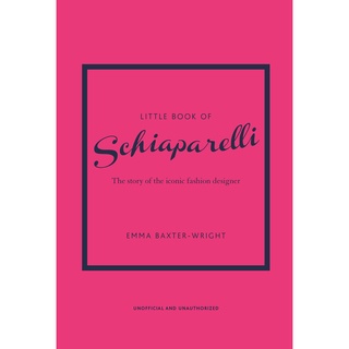 Little Book of Schiaparelli : The Story of the Iconic Fashion House