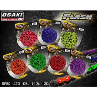 โซ่สี OSAKI (รุ่น FLASH) สีสะท้อนแสง มีขนาด 420-106L/120L โซ่รถมอเตอร์ไซค์