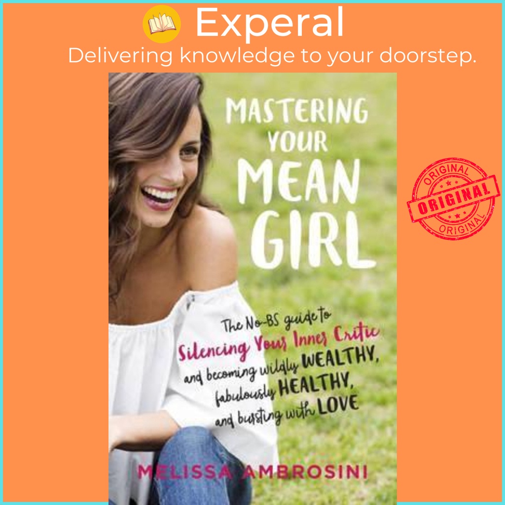Mastering Your Mean Girl : คู่มือ No-Bs เพื่อ Silencing Your Inner Critic a by Melissa Ambrosini (ฉบ