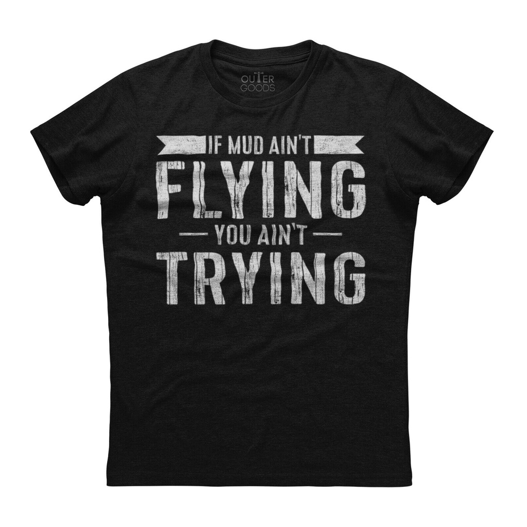 Atv Quad Four Wheeler Gear Mudding Mud Aint Flying Tshirt