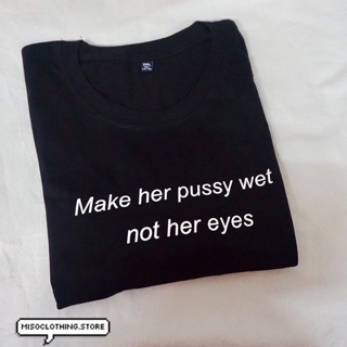 "Not her eyes " เสื้อยืดสกรีน สวมใส่สบาย