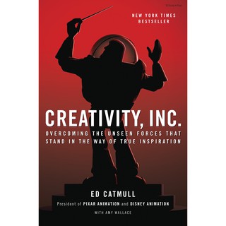 Creativity, Inc. : Overcoming the Unseen Forces That Stand in the Way of True Inspiration