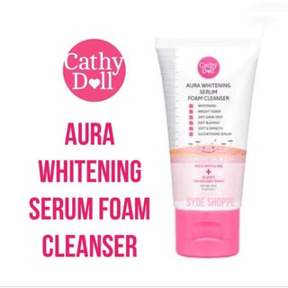 Cathy Doll AURA WHITENING SERUM FOAM CLEANSER 100ml.เคที่ ดอล โฟมล้างหน้าออร่า ไวเทนนิ่ง