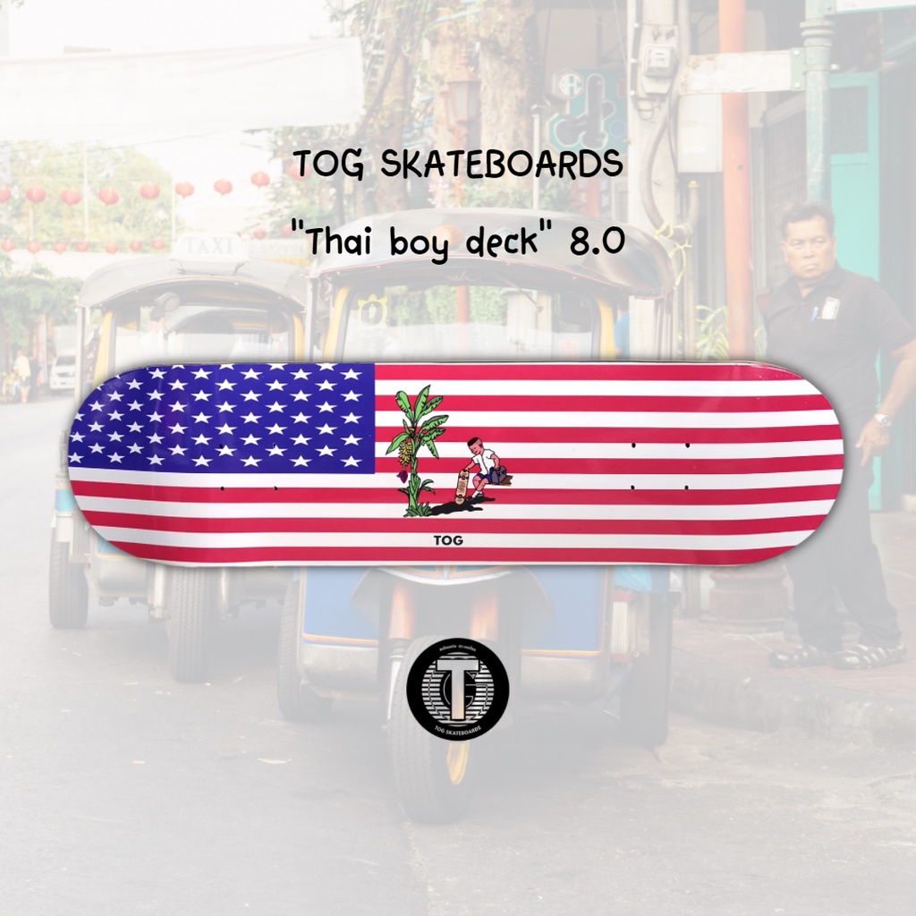 แผ่นสเก็ต TOG รุ่น Thai Boy ขนาด 8.0 / TOG Skateboards "Thai Boy" 8.0 deck / 7ply Canadian maple