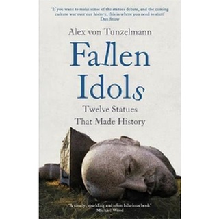 หนังสือใหม่พร้อมส่ง FALLEN IDOLS: TWELVE STATUES THAT MADE HISTORY