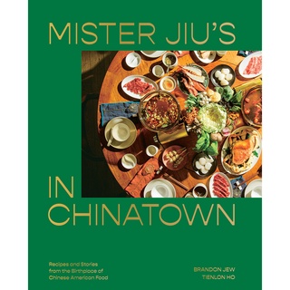 Mister Jius in Chinatown : Recipes and Stories from the Birthplace of Chinese American Food [Hardcover]