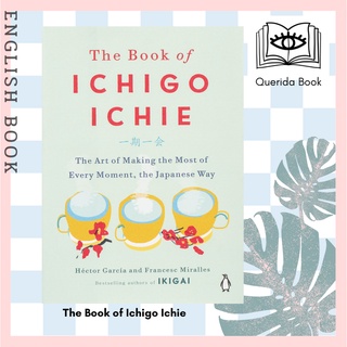 [Querida] The Book of Ichigo Ichie : The Art of Making the Most of Every Moment, the Japanese Way [Hardcover]