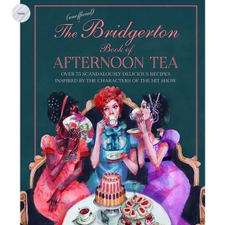 The Unofficial Bridgerton Book of Afternoon Tea.