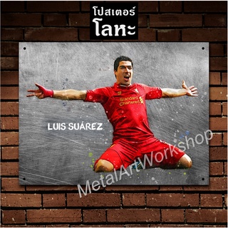 โปสเตอร์โลหะ Luis Suarez Liverpool หลุยส์ ซัวเรซ ป้ายเหล็กสกรีนขูดขีด ตำนาน นักเตะ ลิเวอร์พูล นักฟุตบอล