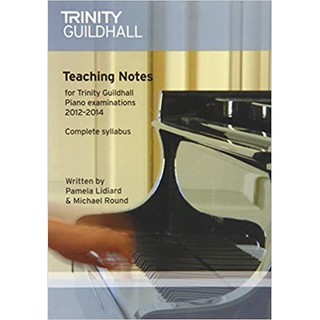 Piano Teaching Notes 2012- 2014 (Trinity Guildhall Piano Exam)