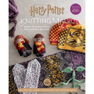 (NEW) หนังสือภาษาอังกฤษ HARRY POTTER: KNITTING MAGIC: MORE PATTERNS FROM HOGWARTS AND BEYOND: AN OFFICIAL