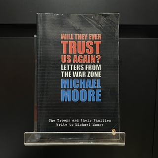 Will They Ever Trust Us Again ? : Letters From The War Zone - Michael Moore