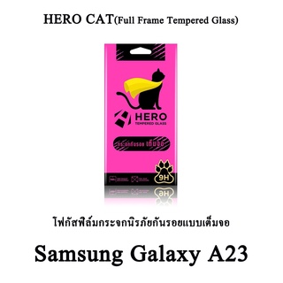 Samsung Galaxy A23 Hero Cat Full Frame 9H กระจกกันลอย เต็มจอ กาวเต็มเแผ่น ไม่ดันเคส (ของแท้100%)