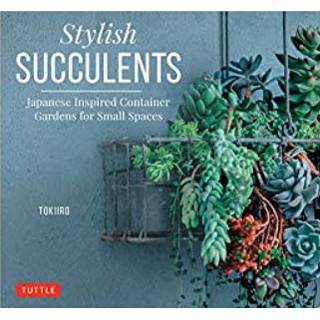 Stylish Succulents : Japanese Inspired Container Gardens for Small Spaces [Hardcover]