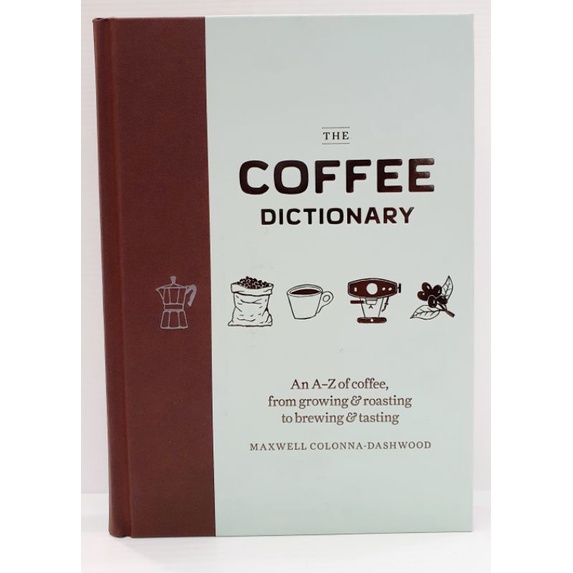 The Coffee Dictionary: An A-Z of coffee, from growing & roasting to brewing & tasting (A Perfect gif