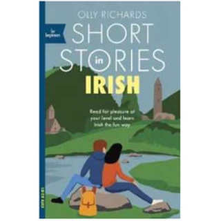 Teach Yourself Short Stories in Irish for Beginners : Read for Pleasure at Your Level and Learn Irish the Fun Way! (Teac