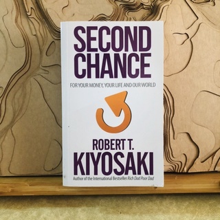 ช001 SECOND CHANCE FOR YOUR MONEY, YOUR LIFE AND OUR WORLD ROBERT T. KIYOSAKI