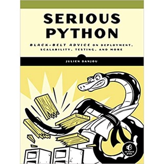 Serious Python : Black-Belt Advice on Deployment, Scalability, Testing, and More [Paperback]