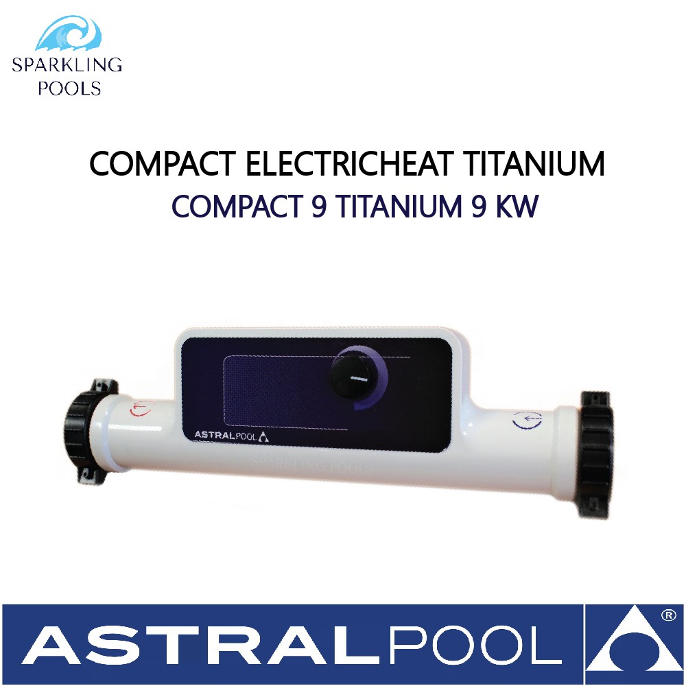 เครื่องทำน้ำอุ่น ด้วยไฟฟ้าขนาดเล็ก 9 กิโลวัตต์ - Astralpool Compact Electric Heater Compact 9 Titanium 9KW