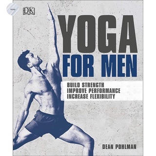 YOGA FOR MEN : BUILD STRENGTH, IMPROVE PERFORMANCE, INCREASE FLEXIBILITY