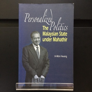 Personalized Politics : The Malaysian State Under Mahathir - In-Won Hwang