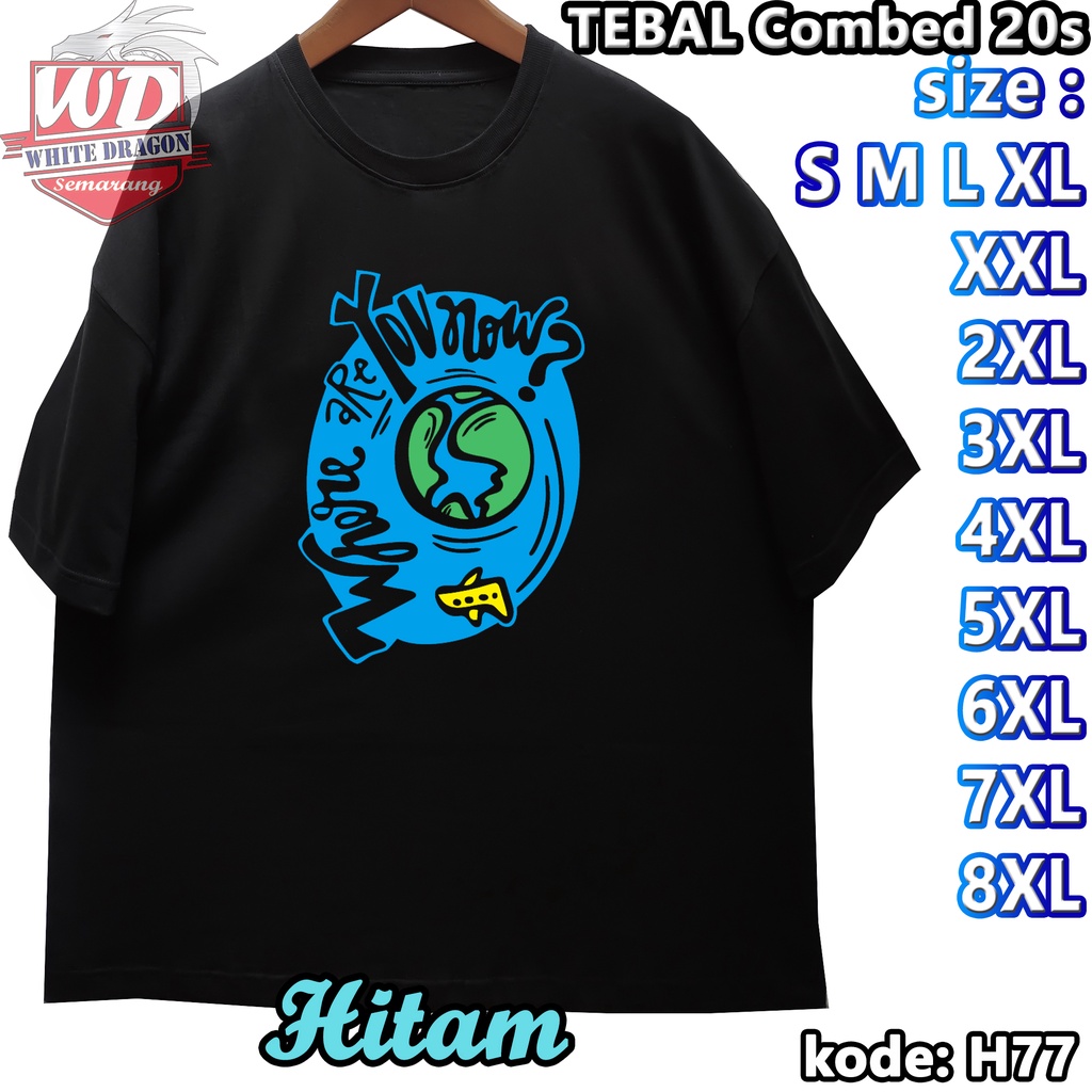 WHERE ARE YOU NOW เสื้อยืด 2XL 3XL 4XL 5XL 6XL 7XL 8XL JUMBO BIG SIZE CODE H77