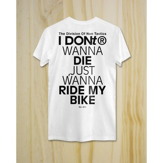 เสื้อยืด I dont wanna die, Just wanna ride my bike สีขาว แบรนด์ DONt