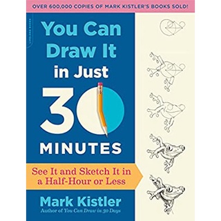 You Can Draw It in Just 30 Minutes : See It and Sketch It in a Half-Hour or Less หนังสือภาษาอังกฤษมือ1(New) ส่งจากไทย