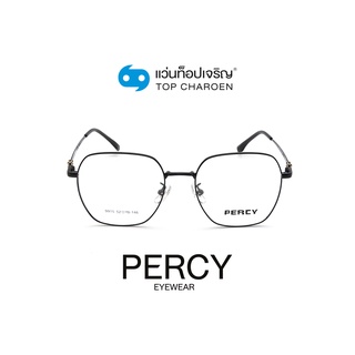 PERCY แว่นสายตาทรงเหลี่ยม 9915-C1 size 52 By ท็อปเจริญ