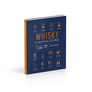 ใหม่พร้อมส่ง WHISKY A TASTING COURSE: A NEW WAY TO THINK-AND DRINK-WHISKY