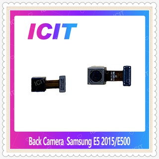 Back Camera Samsung E5 2015/E500 อะไหล่กล้องหลัง กล้องด้านหลัง Back Camera（ได้1ชิ้นค่ะ) อะไหล่มือถือ ICIT-Display