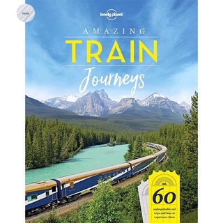 LONELY PLANET AMAZING TRAIN JOURNEYS (1ST ED.)