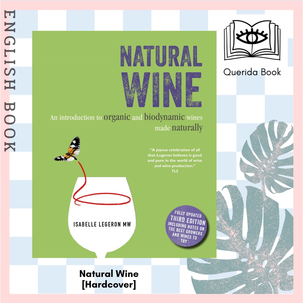 Natural Wine : An Introduction to Organic and Biodynamic Wines Made Naturally (3rd) [Hardcover] by I