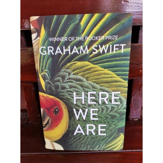 HERE WE ARE / GRAHAM SWIFT