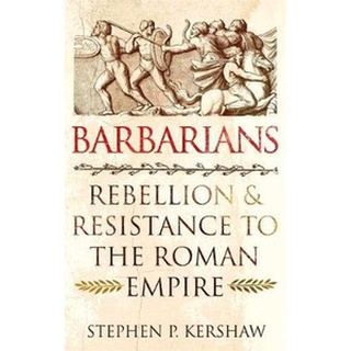 NEW หนังสือใหม่ BARBARIANS: REBELLION AND RESISTANCE TO THE ROMAN EMPIRE