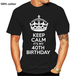 เสื้อยืดแขนสั้น พิมพ์ลาย Keep Calm My Birthday สําหรับผู้ชาย และผู้หญิง อายุ 40 ปี