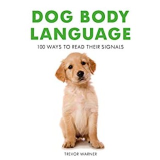 Dog Body Language : 100 Ways to Read Their Signals [Paperback]