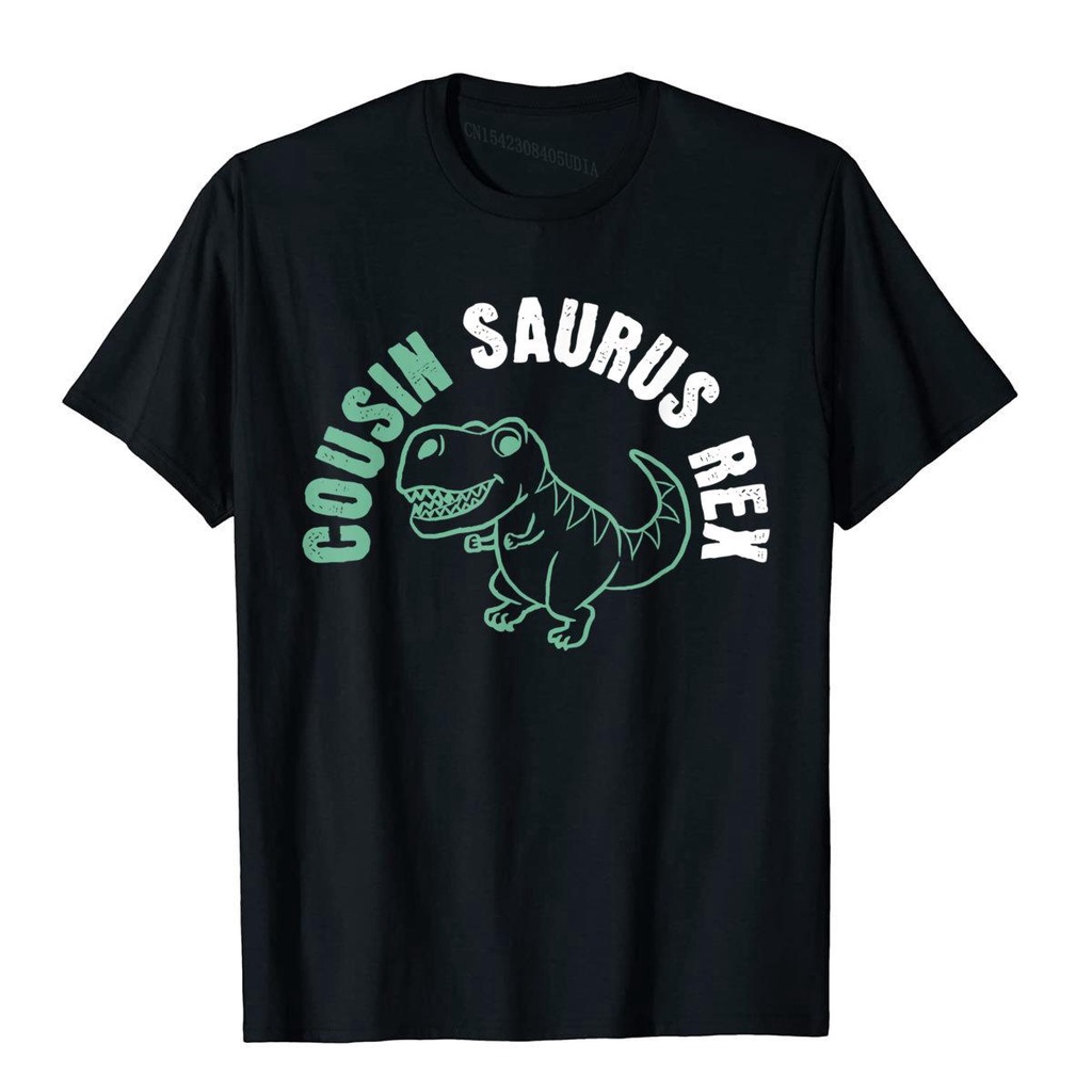 T Rex Cousin Saurus Rex Cotton Fitnes เสื้อยืดแฟชั่นลําลองสไตล์ใหม่
