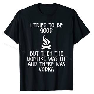 ผ้าฝ้าย 100%เสื้อยืดลําลอง ผ้าฝ้าย แขนสั้น พิมพ์ลาย I Tried To Be Good But The Bonfire And Vodka สําหรับผู้ชายS-3XL