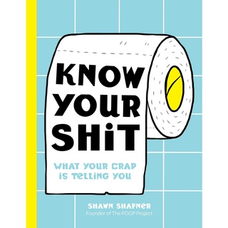 Know Your Shit : What Your Crap Is Telling You