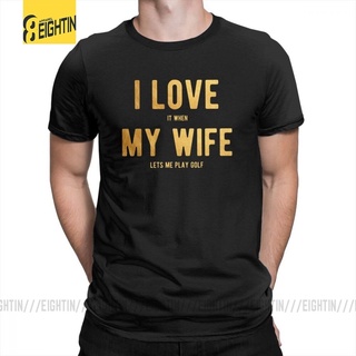 เสื้อยืดแขนสั้น ผ้าฝ้ายแท้ พิมพ์ลาย I Love It If My Wife Lets Me Play Golf สําหรับผู้ชาย ไซซ์ S-6XLS-5XL