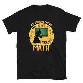 [S-5XL]เสื้อยืด พิมพ์ลาย My Broom Broke So Now I Teach Math Funny School สไตล์ฮาโลวีน สําหรับผู้ชาย 143790