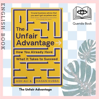 The Unfair Advantage: Business Book of the Year Award-winner: How You Already Have What It Takes by Ash Ali, Hasan Kubba