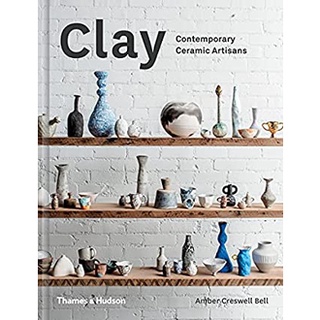 Clay : Contemporary Ceramic Artisans [Hardcover]หนังสือภาษาอังกฤษมือ1(New) ส่งจากไทย