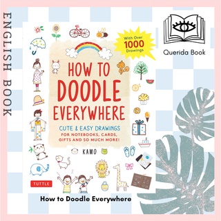 [Querida] How to Doodle Everywhere : Cute &amp; Easy Drawings for Notebooks, Cards, Gifts and So Much More by Kamo