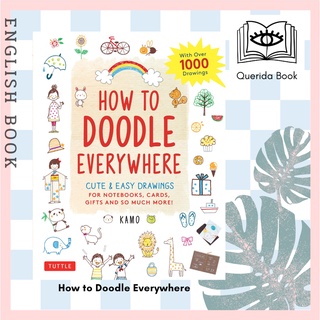 [Querida] How to Doodle Everywhere : Cute &amp; Easy Drawings for Notebooks, Cards, Gifts and So Much More by Kamo